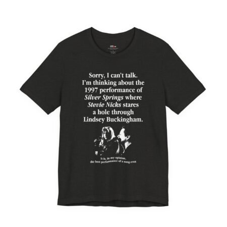 Sorry I Can’t Talk Silver Springs Stevie Nicks 1997 Shirt