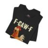 F-CAW-F Funny Chicken Sound T-Shirt