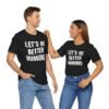 Let’s Be Better Humans Shirt