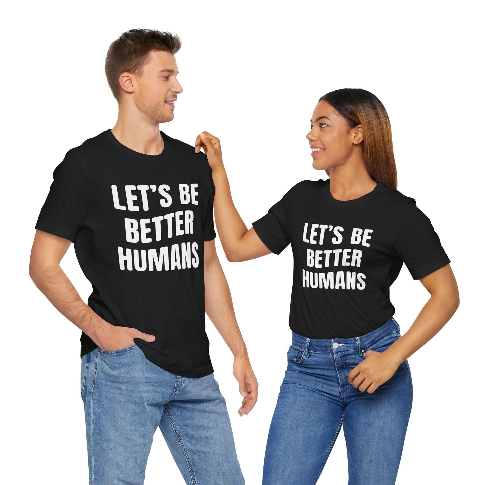 Let’s Be Better Humans Shirt