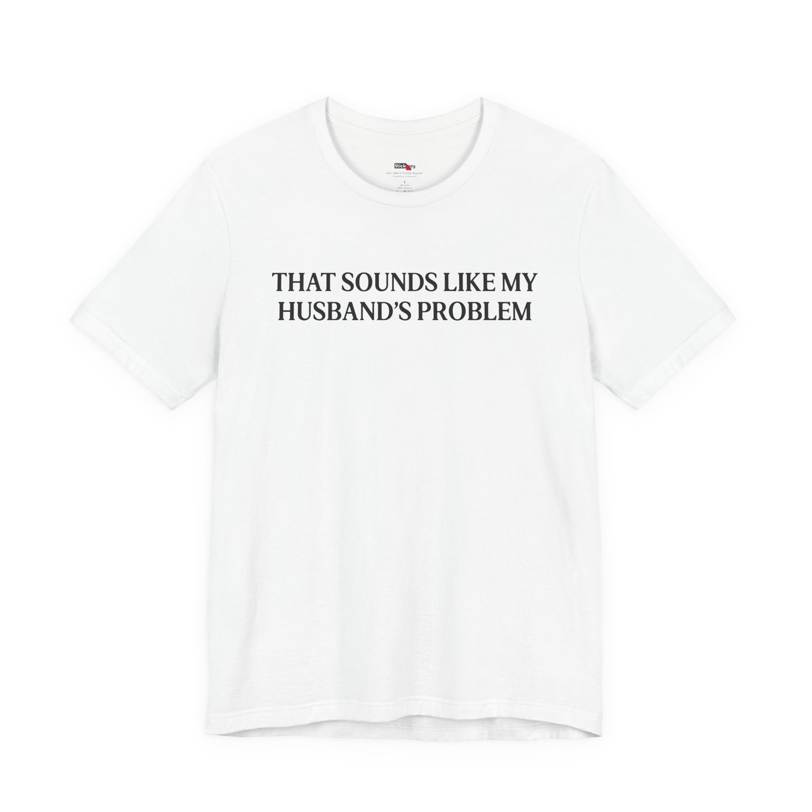 That Sounds Like My Husband's Problem Funny Wife T-Shirt