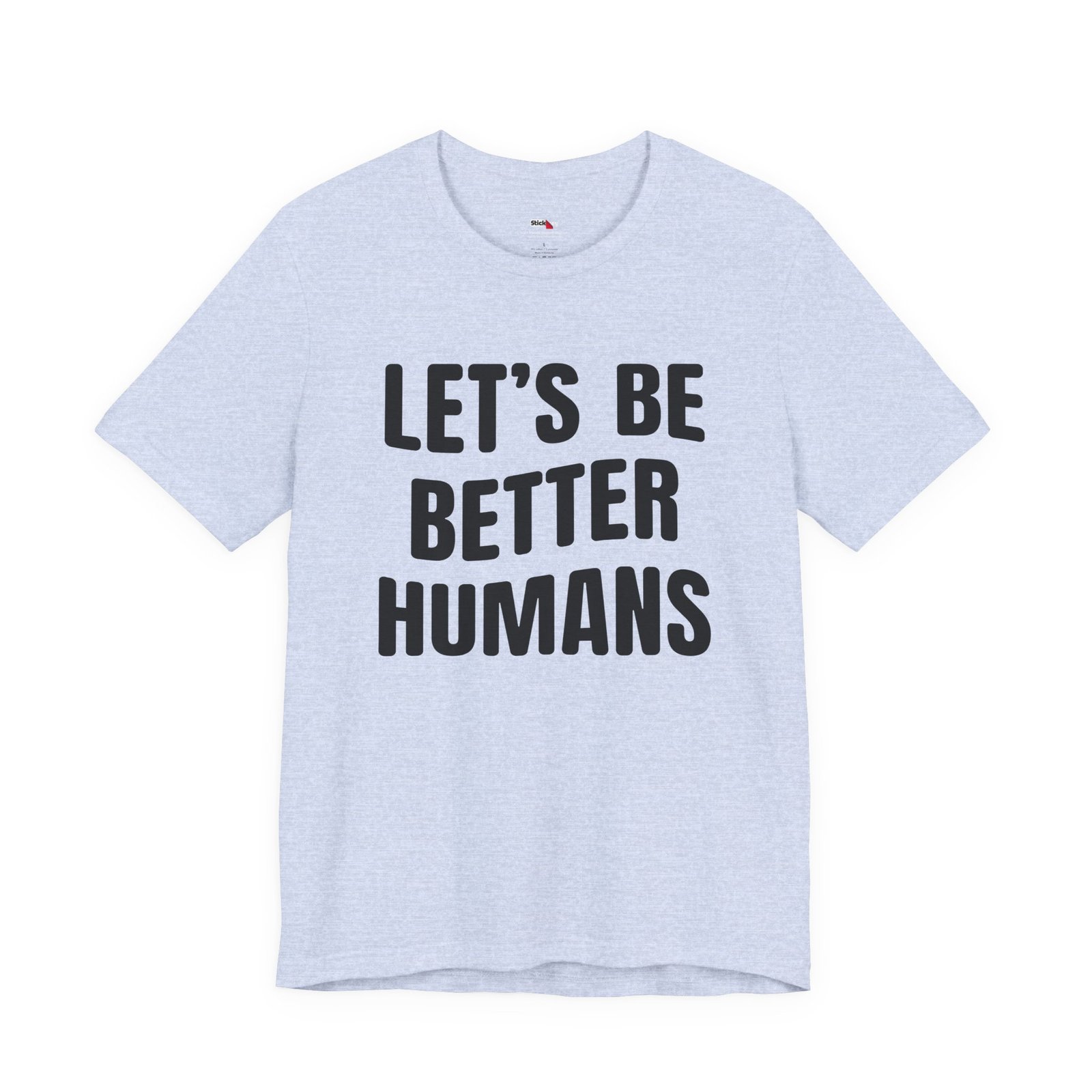 Let’s Be Better Humans Shirt