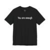 You Are Enough Dear Person Behind Me Shirt