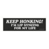 Keep Honking I’m Lipsyncing For My Life Magnet Sticker