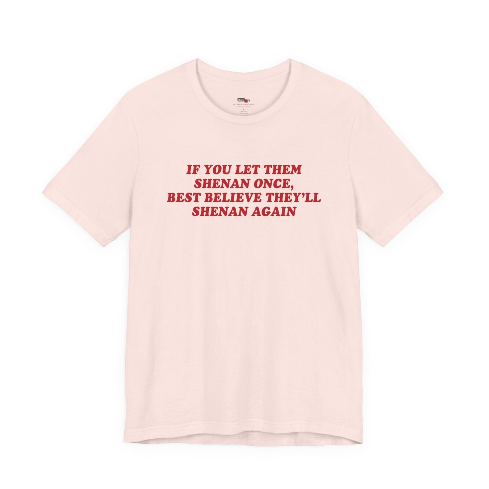 If You Let Them Shenan Once Best Believe They'll Shenan Again Shirt