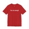 You Are Enough Dear Person Behind Me Shirt