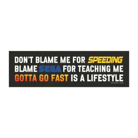 Don’t Blame Me for Speeding, Blame SEGA for Teaching Me That Gotta Go Fast Is a Lifestyle Magnet Sticker