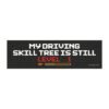 My Driving Skill Tree Is Still Level 1 Magnet Sticker