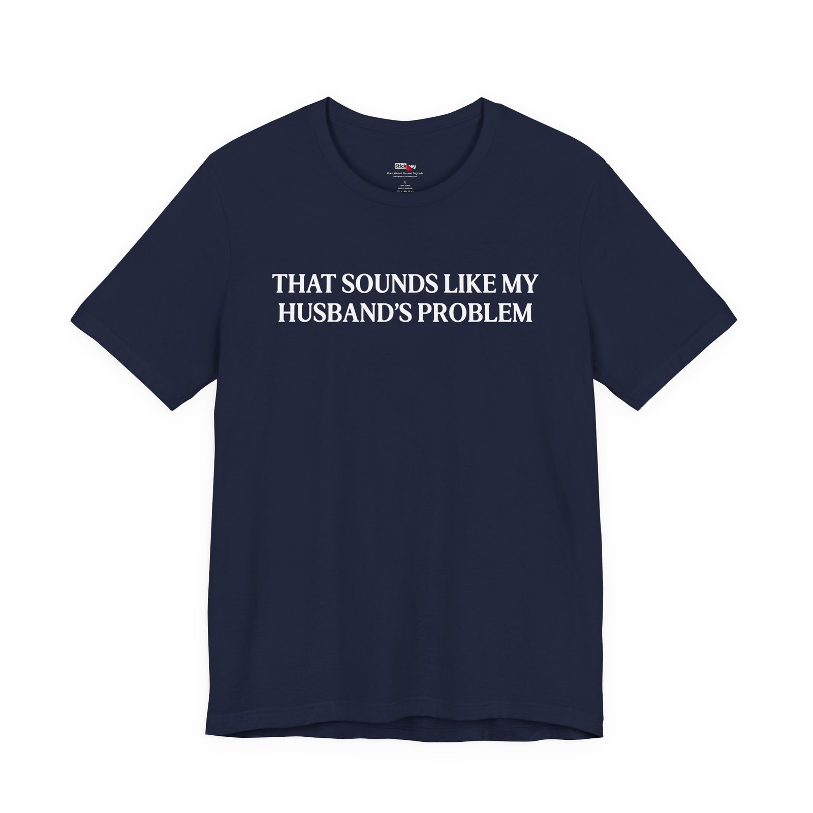 That Sounds Like My Husband's Problem Funny Wife T-Shirt