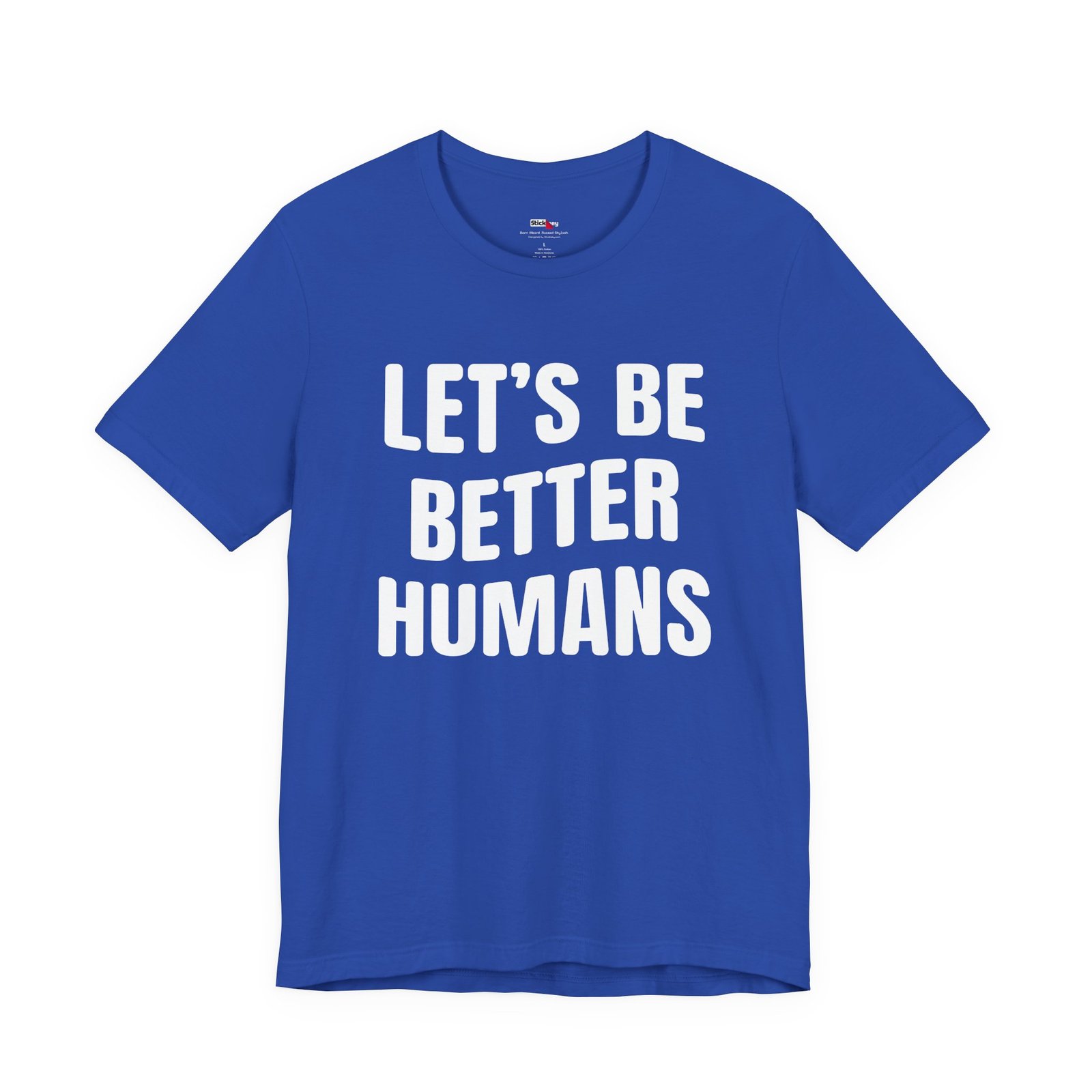 Let’s Be Better Humans Shirt