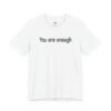 You Are Enough Dear Person Behind Me Shirt
