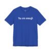 You Are Enough Dear Person Behind Me Shirt