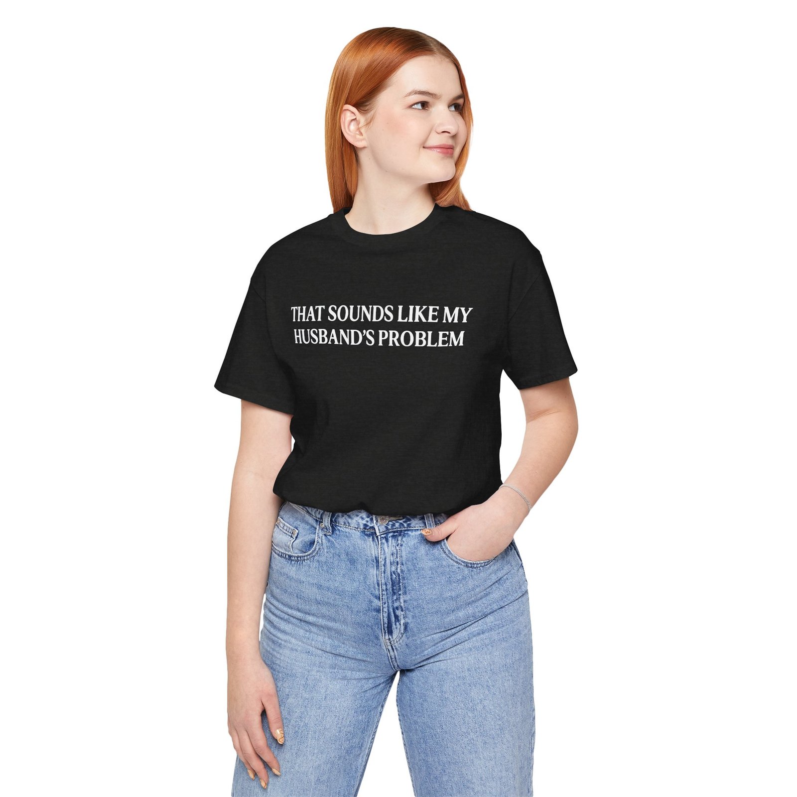 That Sounds Like My Husband's Problem Funny Wife T-Shirt
