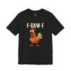 F-CAW-F Funny Chicken Sound T-Shirt