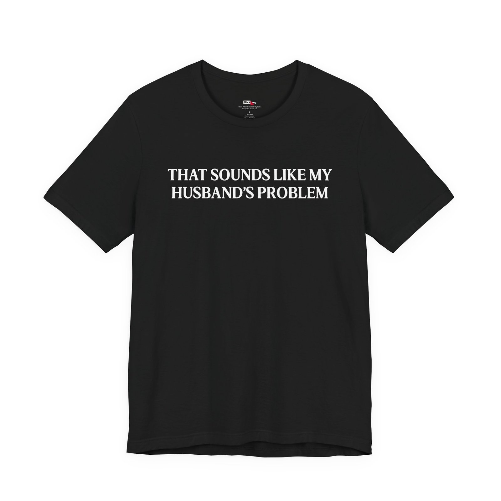 That Sounds Like My Husband's Problem Funny Wife T-Shirt