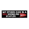  My Other Car Is A Red Swingline Stapler