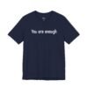 You Are Enough Dear Person Behind Me Shirt