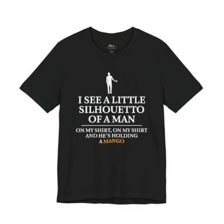 I See A Little Silhouetto Of A Man Mango Funny Shirt