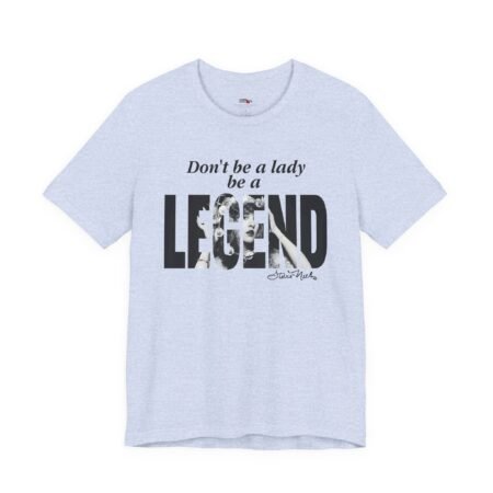 Don't Be A Lady Be A Legend Stevie Nicks Shirt