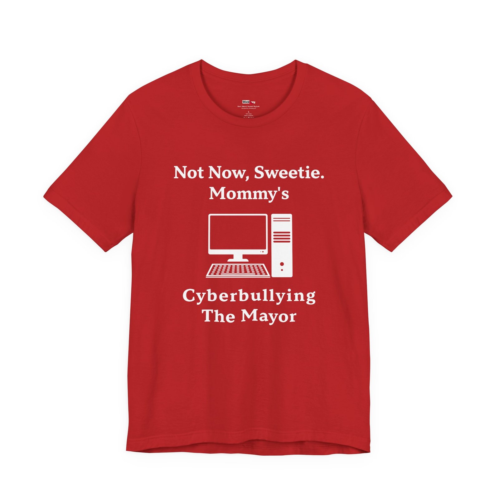 Not Now Sweetie Mommy’s Cyberbullying The Mayor shirt