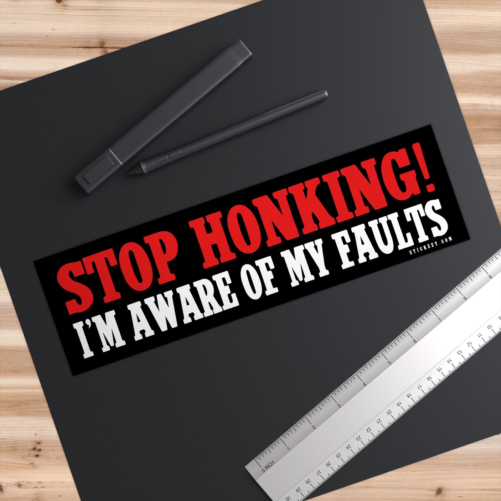 Stop Honking! I'm Aware Of My Faults Bumper Sticker