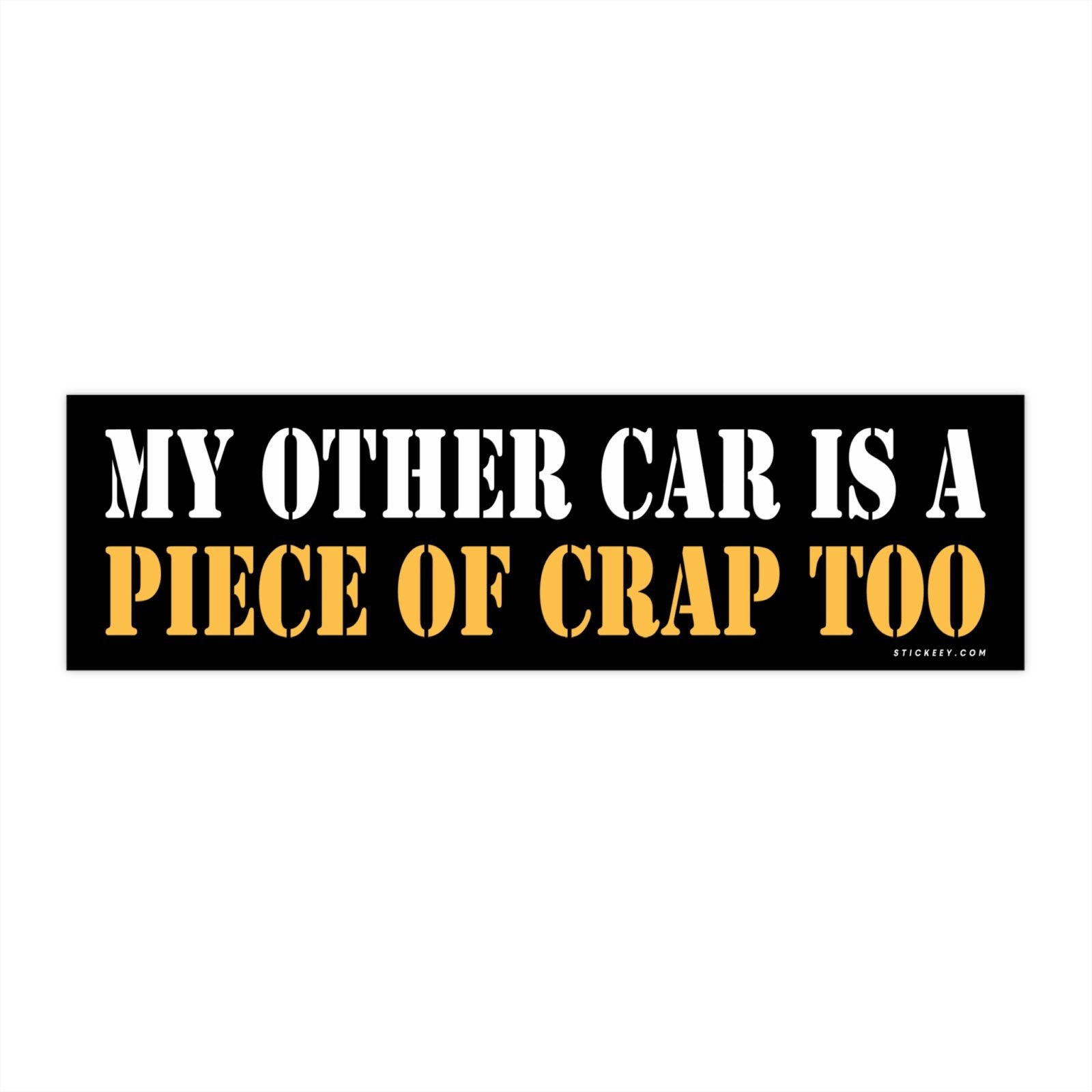 My Other Car Is A Piece Of Crap Too Bumper Sticker