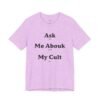 Ask Me About My Cult shirt
