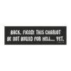 Back, Fiend! This Chariot Be Not Bound For Hell... Yet. Magnet Sticker