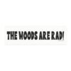 The Woods Are Rad! Magnet Sticker