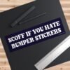 Scoff If You Hate Bumper Stickers Bumper Sticker
