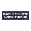 Scoff If You Hate Bumper Stickers Magnet Sticker