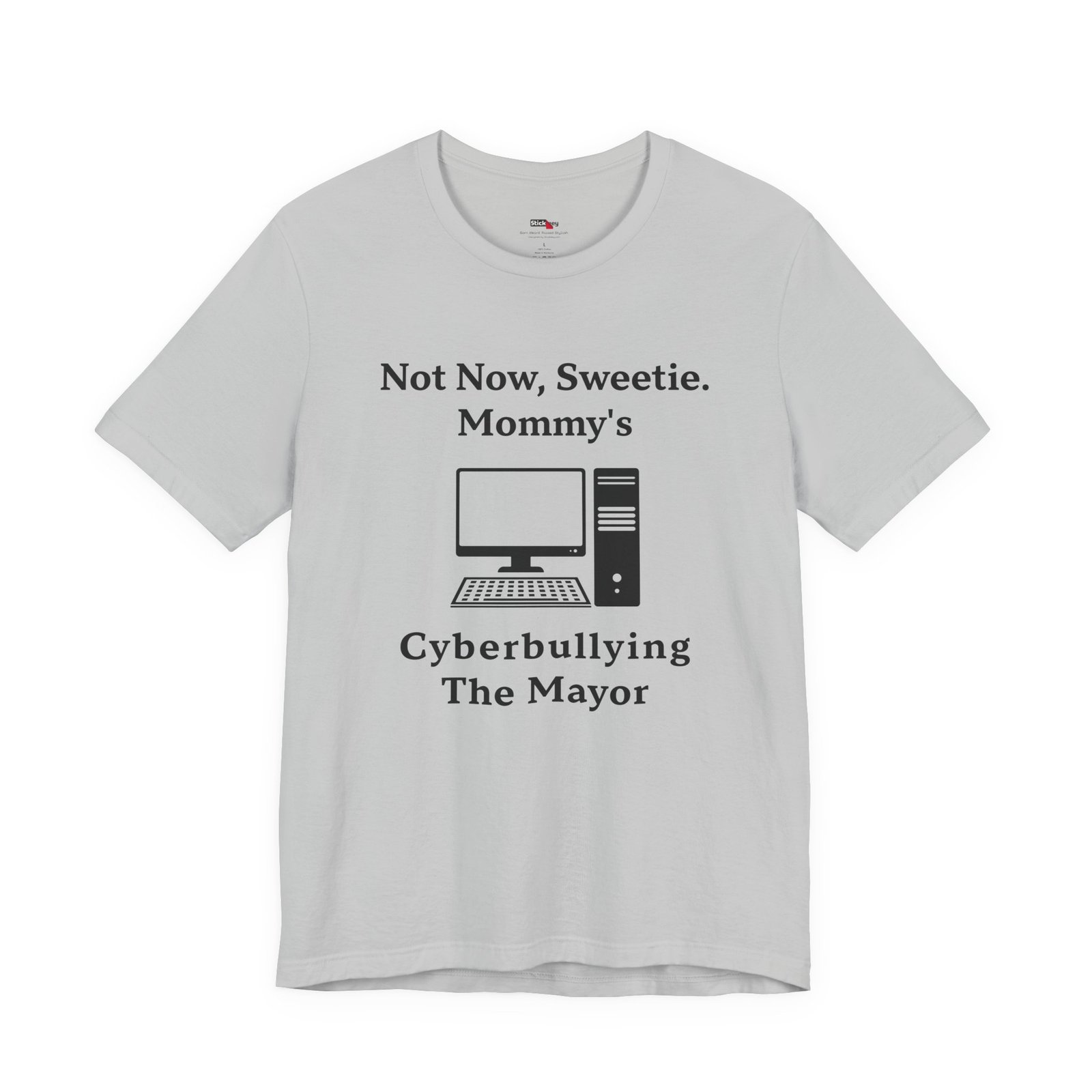 Not Now Sweetie Mommy’s Cyberbullying The Mayor shirt