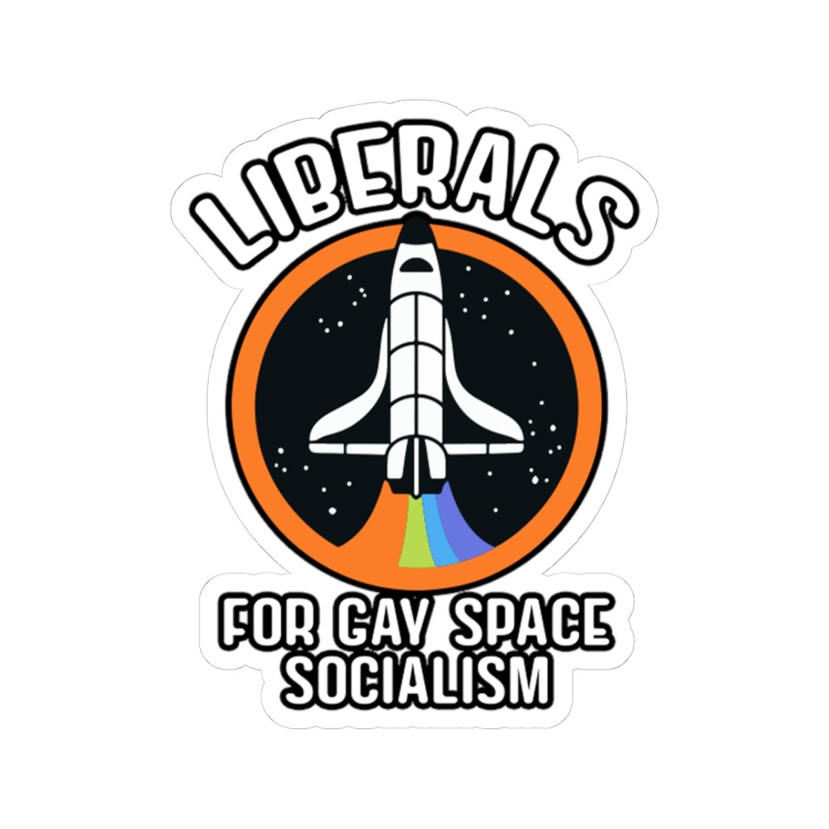 Liberals For Gay Space Socialism Sticker