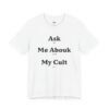 Ask Me About My Cult shirt