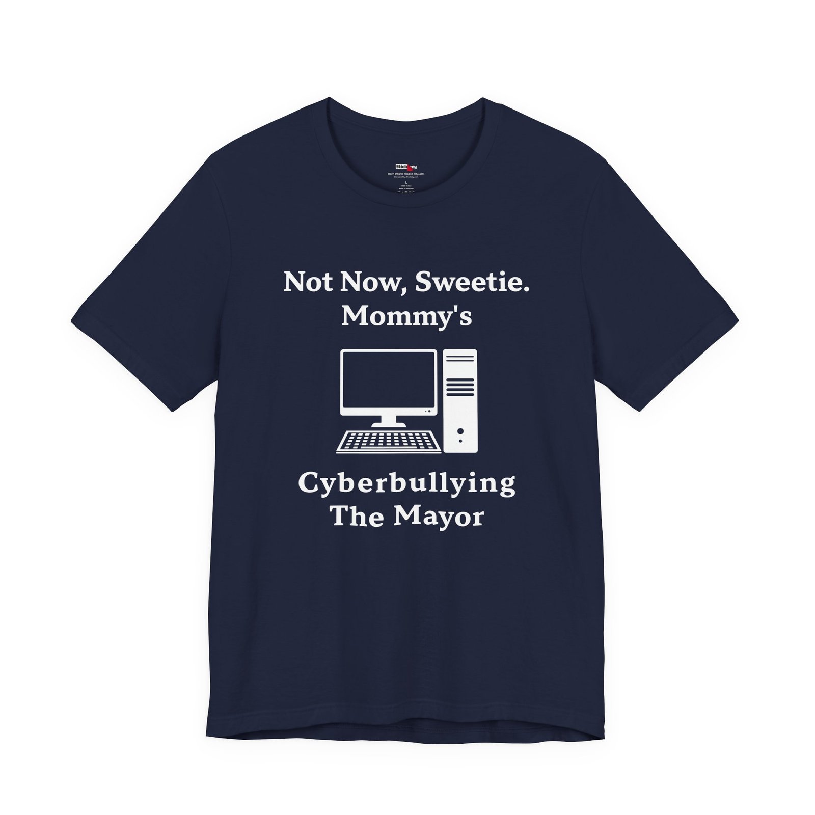 Not Now Sweetie Mommy’s Cyberbullying The Mayor shirt
