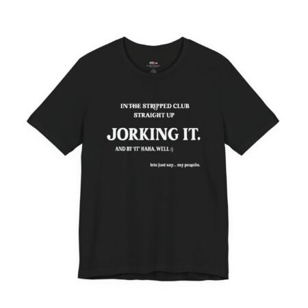 In The Strip Club Straight Up Jorking It Shirt