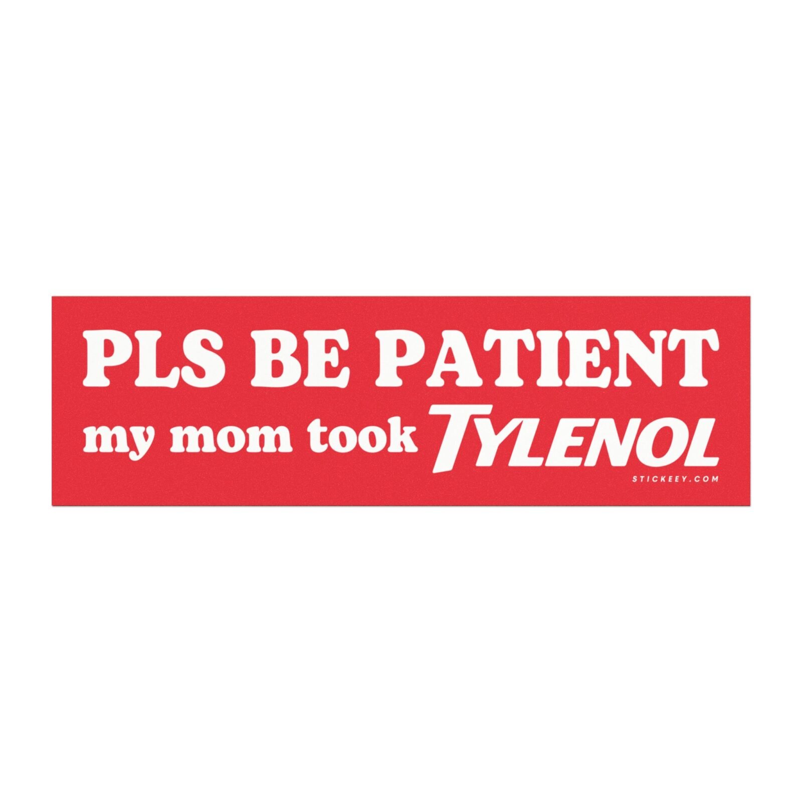 Pls Be Patient My Mom Took Tylenol Magnet Sticker