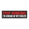 Stop Honking! I'm Aware Of My Faults Magnet Sticker
