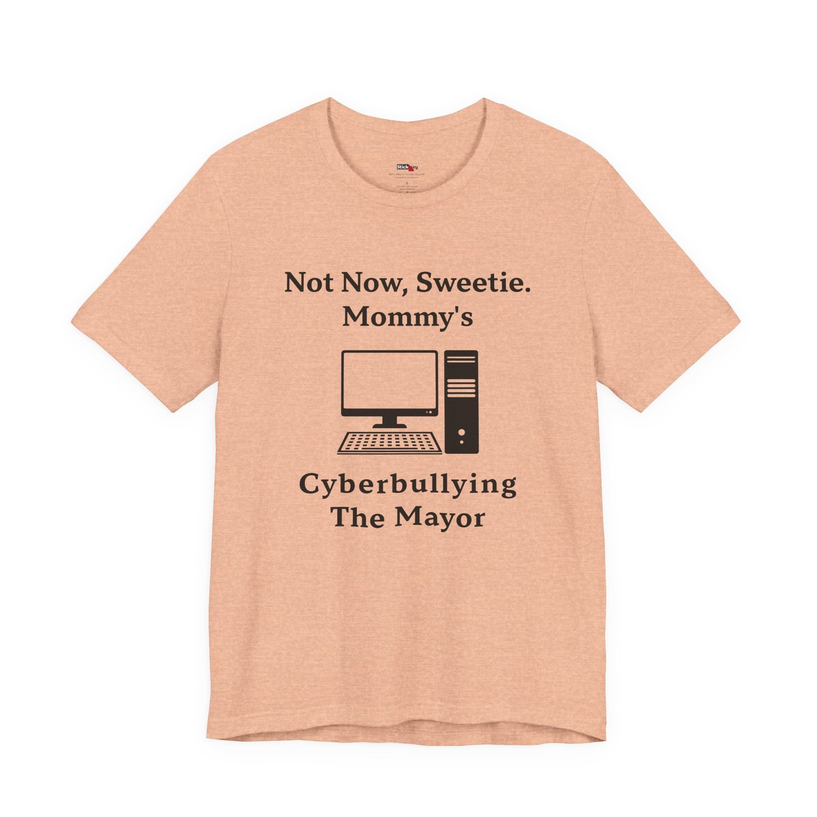 Not Now Sweetie Mommy’s Cyberbullying The Mayor shirt