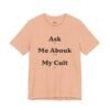 Ask Me About My Cult shirt