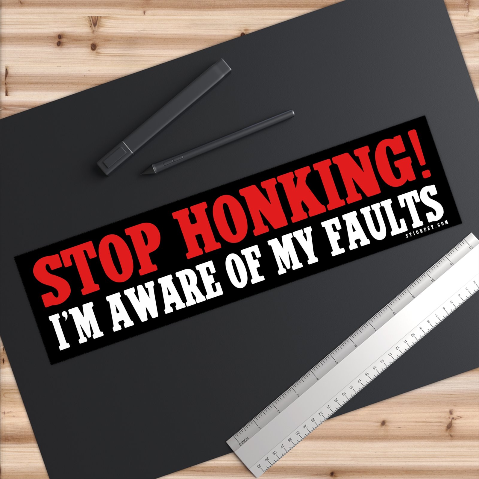 Stop Honking! I'm Aware Of My Faults Bumper Sticker