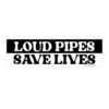 Loud Pipes Save Lives Bumper Sticker