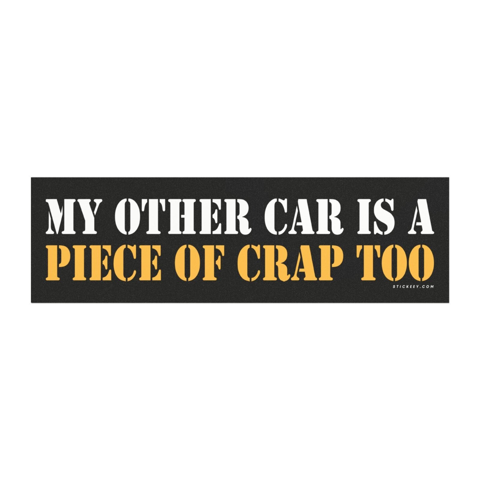 My Other Car Is a Piece of Crap Too Magnet Sticker