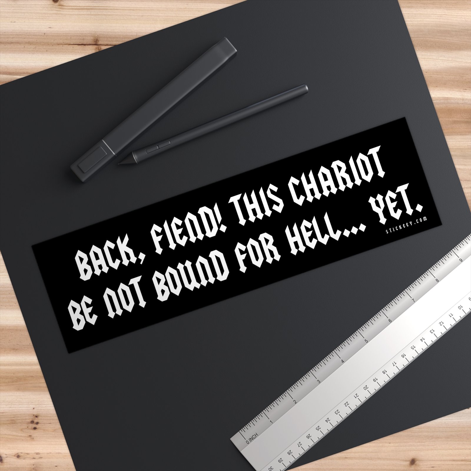 Back, Fiend! This Chariot Be Not Bound For Hell... Yet. Bumper Sticker