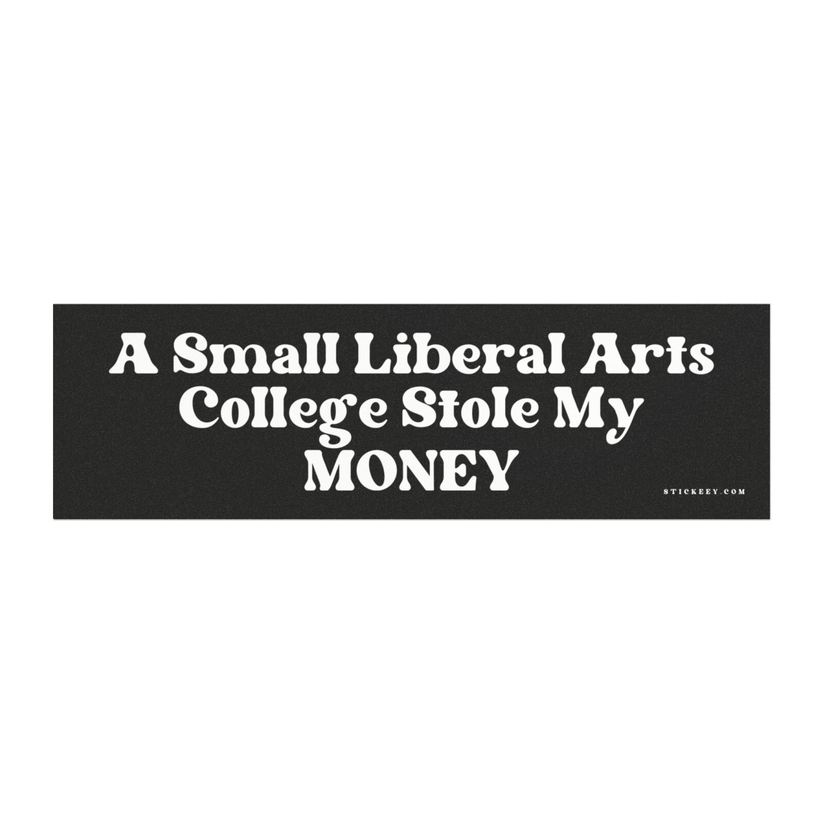 A Small Liberal Arts College Stole My Money Magnet Sticker