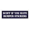 Scoff If You Hate Bumper Stickers Bumper Sticker
