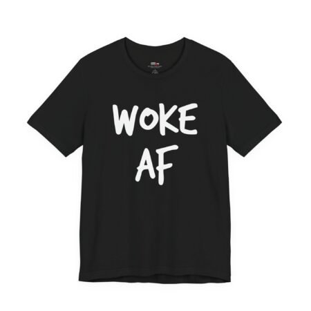 Woke AF Shirt