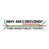 Why Am I Driving? Fund Mass Public Transit Bumper Sticker