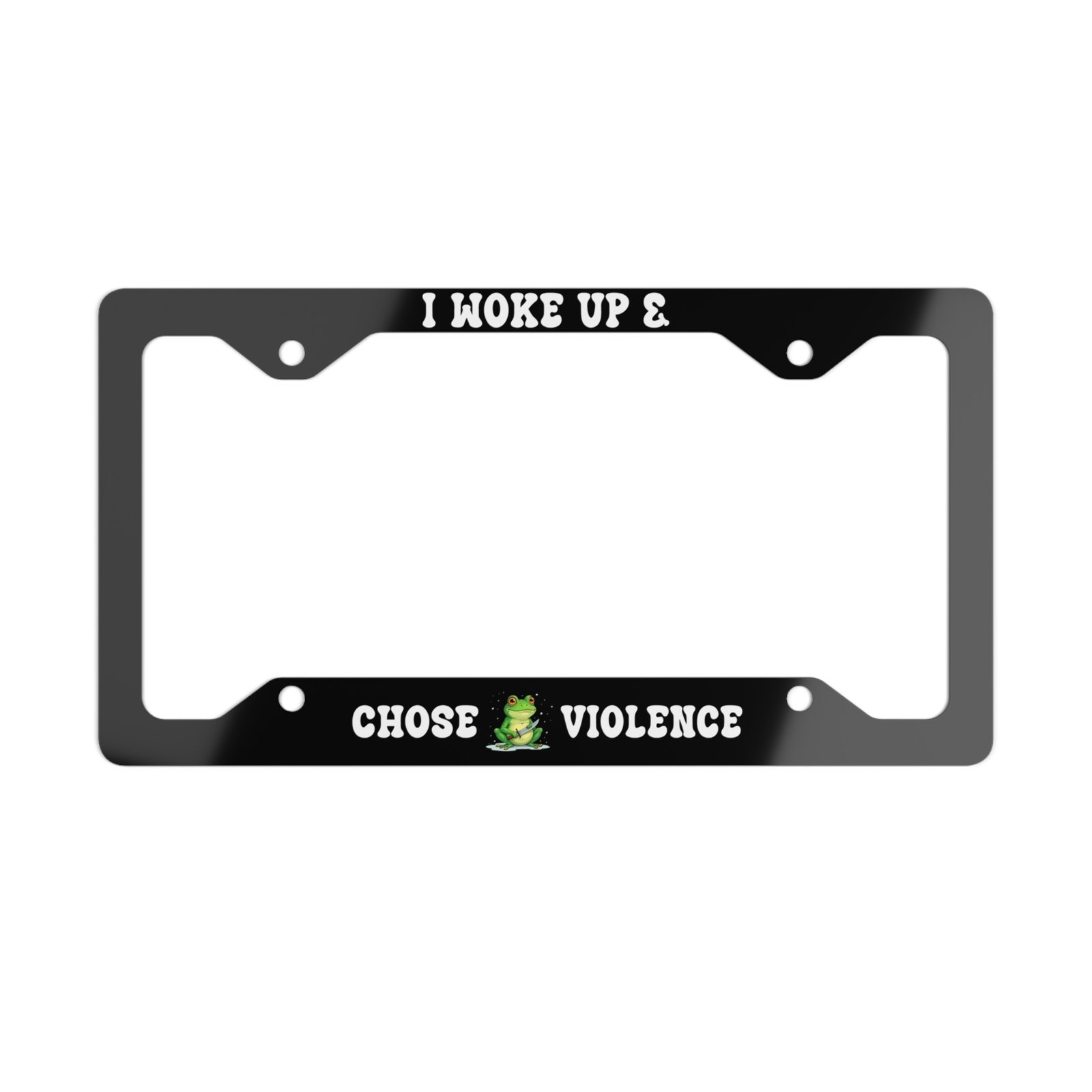 I Woke Up Chose Violence License Plate Frame