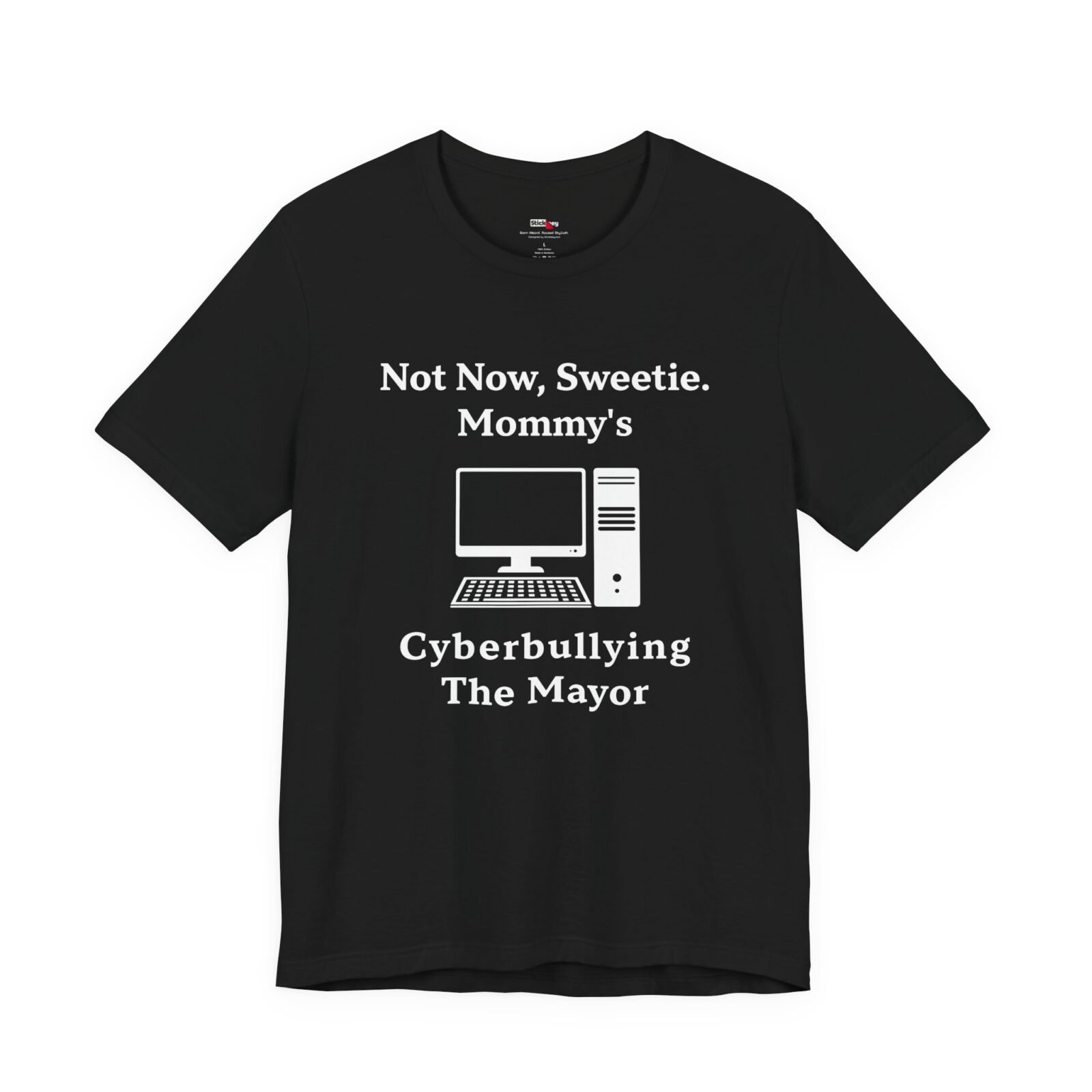 Not Now Sweetie Mommy’s Cyberbullying The Mayor shirt